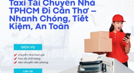 Taxi Tải Chuyển Nhà TPHCM Đi Cần Thơ – Nhanh Chóng, Tiết Kiệm, An Toàn